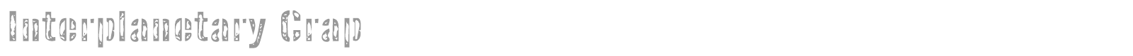 Interplanetary Crap font preview